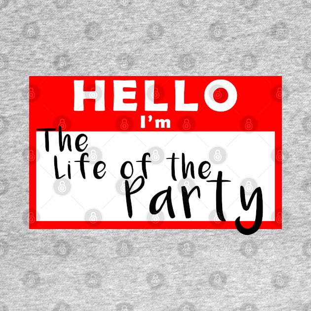 Hello I'm the Life of the Party Name Tag by shanestillz